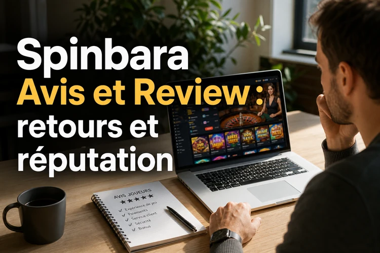 Spinbara Avis et Review: Analyse des retours de joueurs et de la réputation